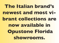 The Italian brand’s newest and most vibrant collections are now available in  Opustone Florida showrooms.