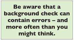 Be aware that a background check can  contain errors – and more often than you might think.